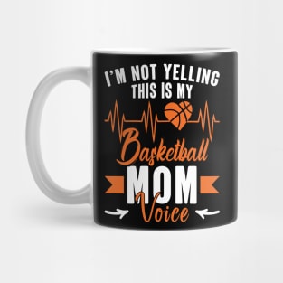 I'm Not Yelling This Is My Basketball Mom Voice Mug
